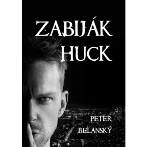 Zabiják Huck - Peter Belanský - e-kniha