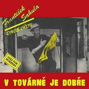 František Sahula & Synové výčepu – V továrně je dobře LP