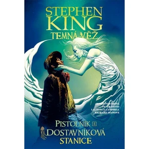 Temná věž 9 - Pistolník 4: Dostavníková stanice - Stephen King, Peter David