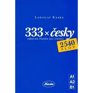 333 x česky -- zábavná čítanka pro cizince - Kaska Ladislav