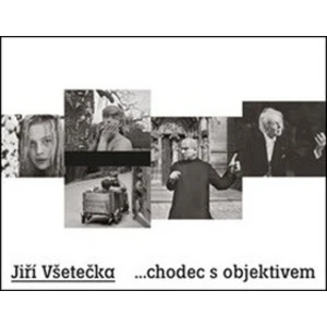 Jiří Všetečka ...chodec s objektivem - Jiří Všetečka