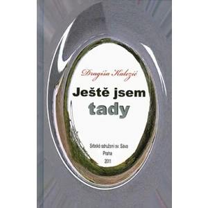 Ještě jsem tady - Kalezić Dragiša