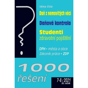 1000 řešení 7-8/2021 Daň z nemovitých věcí, Daňová kontrola, Studenti a zdravotní pojištění