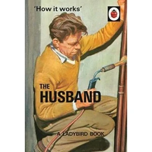 How It Works: The Husband - Jason Hazeley