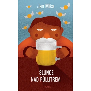 Slunce nad půllitrem - Jan Míka