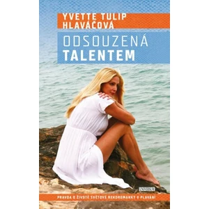 Odsouzená talentem - Tulip Hlaváčová Yvetta