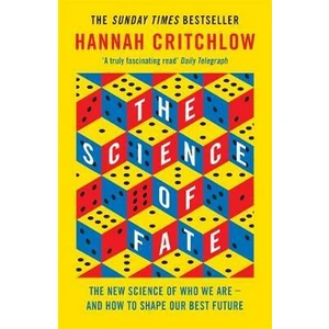 The Science of Fate : The New Science of Who We Are - And How to Shape our Best Future - Hannah Critchlow