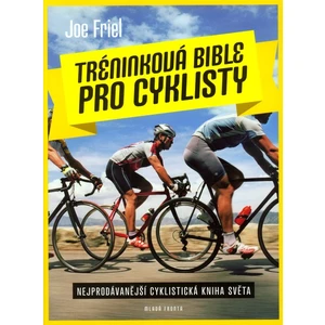 Tréninková bible pro cyklisty - Friel Joe