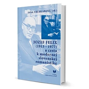 Jozef Felix (1913-1977) a cesta k modernej slovenskej romanistike