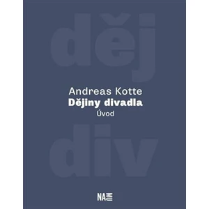 Dějiny divadla. Úvod - Andreas Kotte