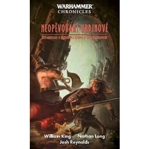 Neopěvovaní hrdinové/ WARHAMMER - King W., Long N., Reynolds J.