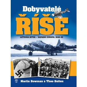 Dobyvatelé Říše - Bowman Martin, Boiten Theo