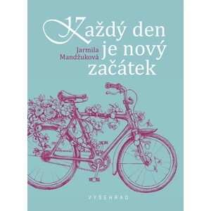 Každý den je nový začátek - Jarmila Mandžuková