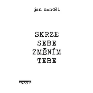 Skrze sebe změním tebe - Jan Menděl