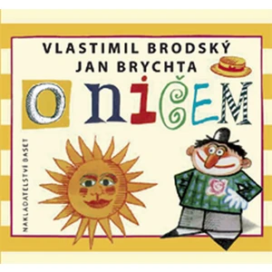 O ničem - Vlastimil Brodský, Jan Brychta