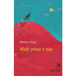 Malý princ v nás - Mathias Jung