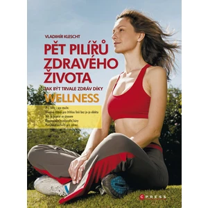 Pět pilířů zdravého života -- aneb Jak být trvale zdráv díky wellness