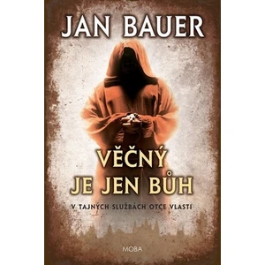 Věčný je jen Bůh - Jan Bauer