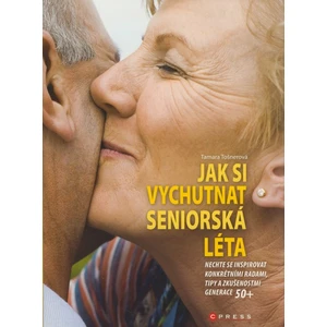 Jak si vychutnat seniorská léta - Tamara Tošnerová