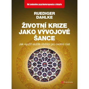 Životní krize jako vývojové šance - Ruediger Dahlke