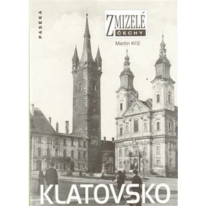 Zmizelé Čechy-Klatovsko - Martin Kříž