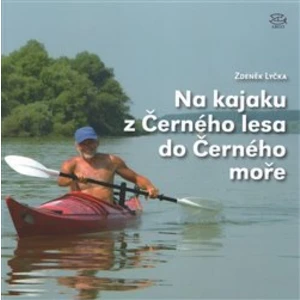 Na kajaku z Černého lesa do Černého moře - Zdeněk Lyčka