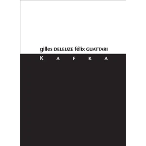 Kafka - Gilles Deleuze, Felix Guattari