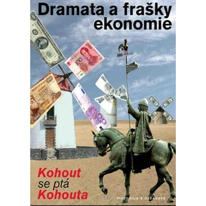 Dramata a frašky ekonomie - Pavel Kohout