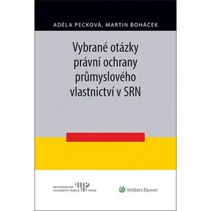 Vybrané otázky právní ochrany průmyslového vlastnictví v SRN - Martin Boháček, Adéla Pecková