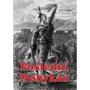 Poslední Mohykán - Cooper James Fenimore