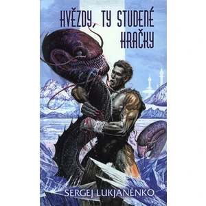 Hvězdy, ty studené hračky - Lukjaněnko Sergej