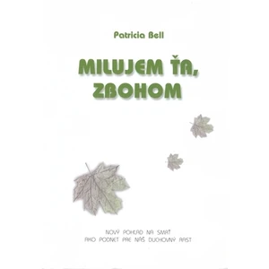 Milujem ťa, zbohom - Bell Patricia