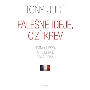 Falešné ideje, cizí krev -- Francouzská inteligence 1944–1956 [E-kniha]