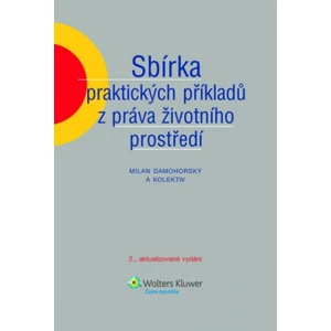 Sbírka praktických příkladů z práva životního prostředí - Milan Damohorský