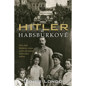 Hitler a Habsburkové - James M. Longo