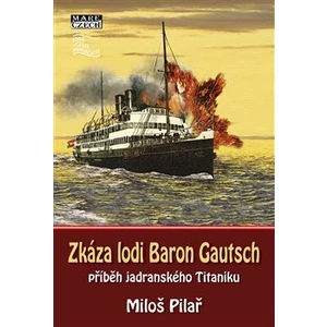 Zkáza lodi Baron Gautsch - Miloš Pilař