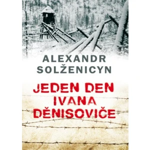 Jeden den Ivana Děnisoviče - Alexandr Solženicyn