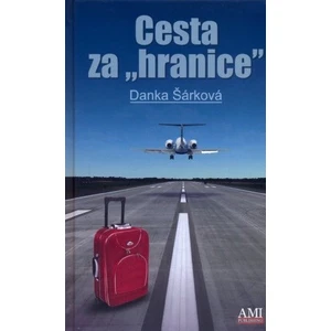 Cesta za hranice - Danka Šárková