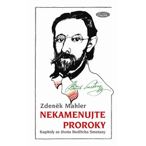 Nekamenujte proroky - Zdeněk Mahler