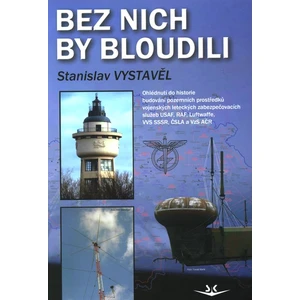 Bez nich by bloudili - Stanislav Vystavěl