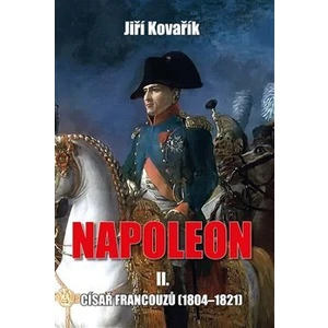 Napoleon II. - Císař francouzů (1804–1821) - Jiří Kovařík