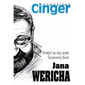 Smějící se slzy aneb soukromý život J. Wericha - František Cinger