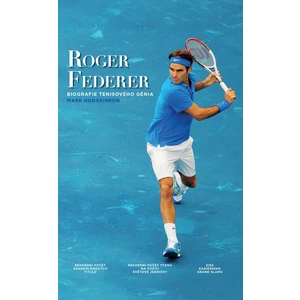 Roger Federer - Biografie tenisového génia - Mark Hodgkinson