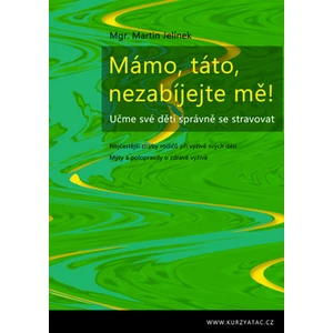 Mámo, táto, nezabíjejte mě! - Martin Jelínek