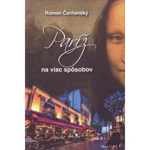 Paríž na viac spôsobov - Roman Čerňanský