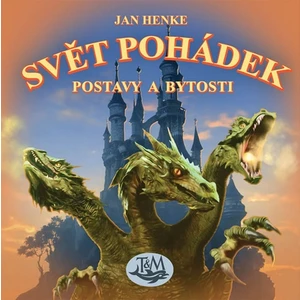 Svět pohádek -- Postavy a bytosti - Henke Jan