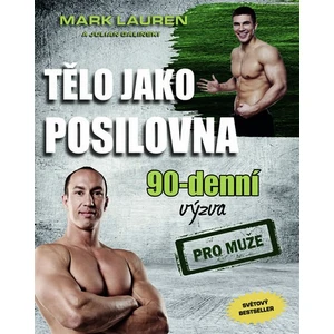 Tělo jako posilovna - 90denní výzva pro muže - Mark Lauren, Julian Galinski