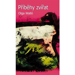 Příběhy zvířat - Olga Walló