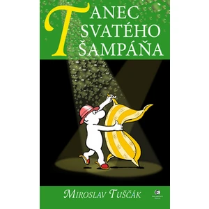 Tanec svatého šampáňa - Miroslav Tuščák