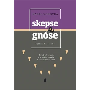 Skepse a gnóse - Karel Vorovka, Helena Pavlicová